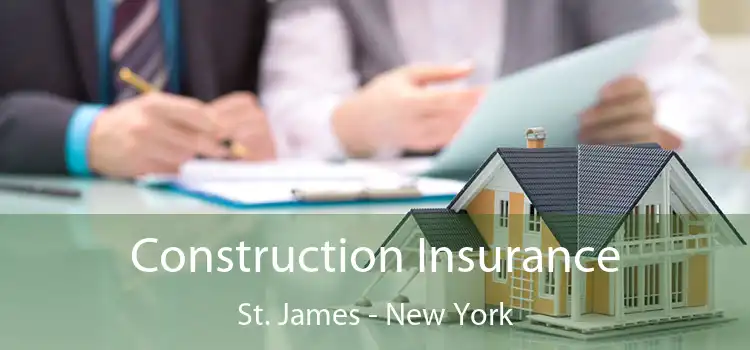 Construction Insurance St. James - New York