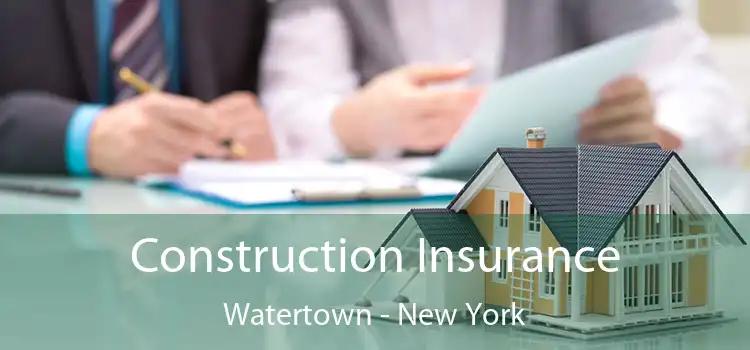 Construction Insurance Watertown - New York