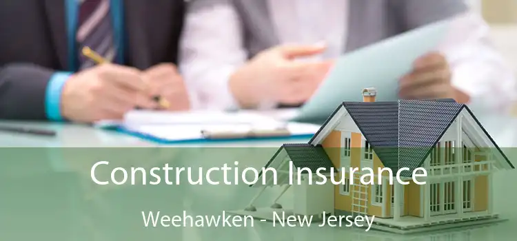 Construction Insurance Weehawken - New Jersey