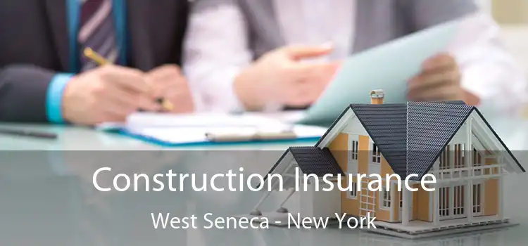 Construction Insurance West Seneca - New York