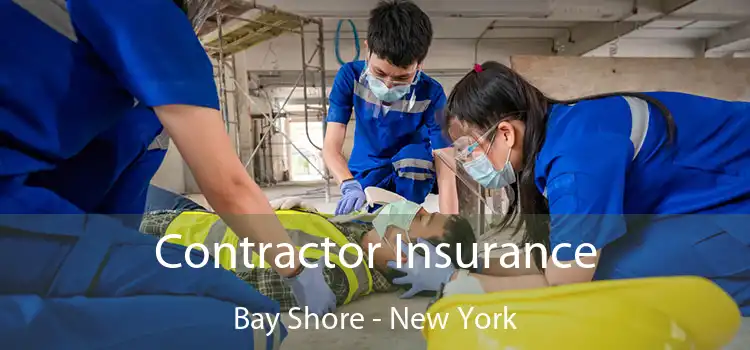 Contractor Insurance Bay Shore - New York