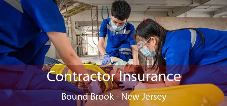 Contractor Insurance Bound Brook - New Jersey