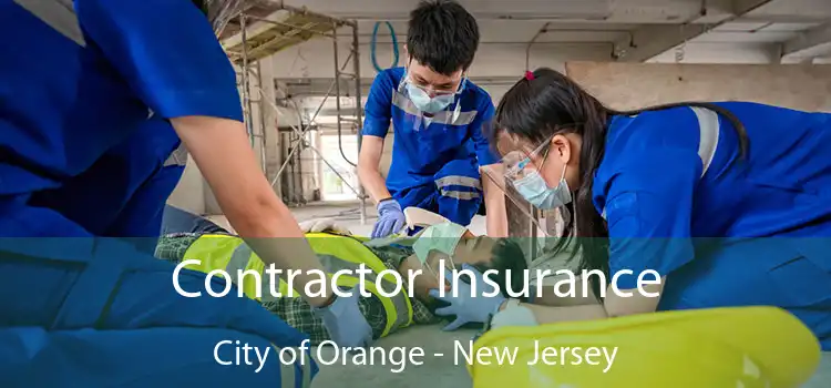 Contractor Insurance City of Orange - New Jersey