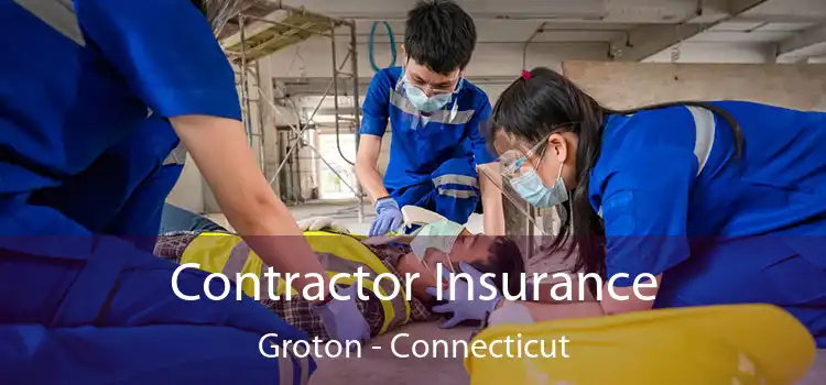 Contractor Insurance Groton - Connecticut