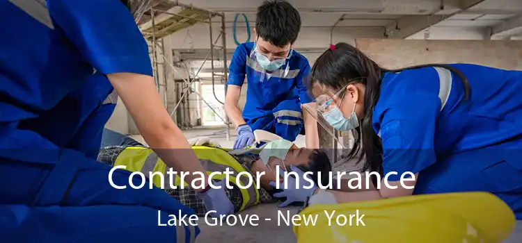 Contractor Insurance Lake Grove - New York