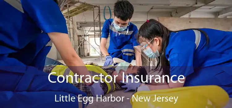 Contractor Insurance Little Egg Harbor - New Jersey