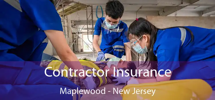 Contractor Insurance Maplewood - New Jersey