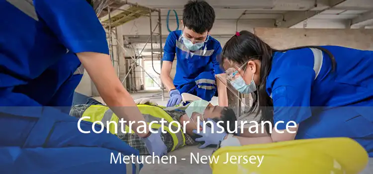 Contractor Insurance Metuchen - New Jersey