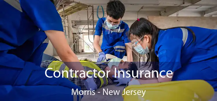 Contractor Insurance Morris - New Jersey