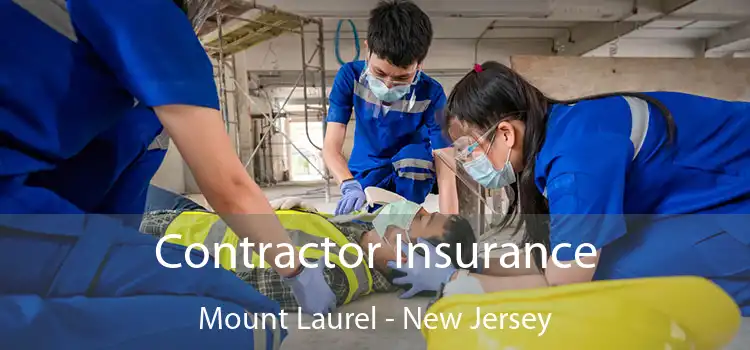 Contractor Insurance Mount Laurel - New Jersey