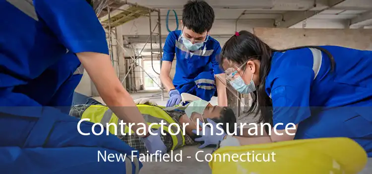 Contractor Insurance New Fairfield - Connecticut