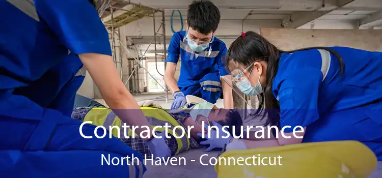 Contractor Insurance North Haven - Connecticut