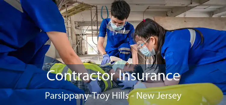 Contractor Insurance Parsippany-Troy Hills - New Jersey