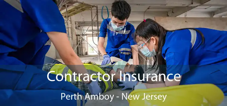 Contractor Insurance Perth Amboy - New Jersey