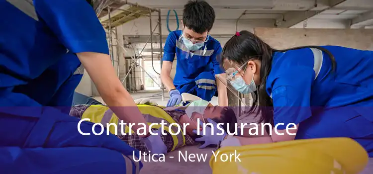 Contractor Insurance Utica - New York