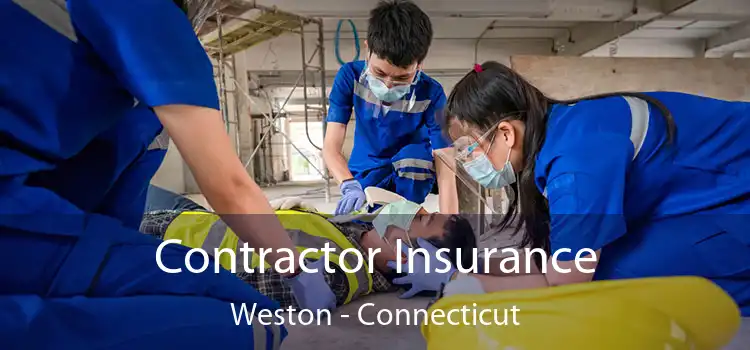 Contractor Insurance Weston - Connecticut