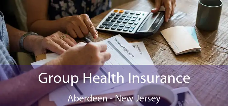 Group Health Insurance Aberdeen - New Jersey