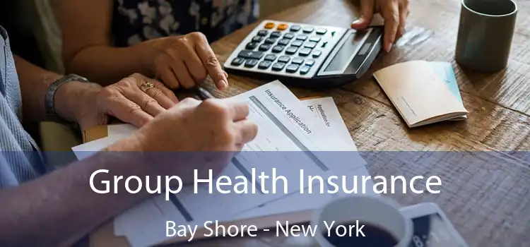 Group Health Insurance Bay Shore - New York