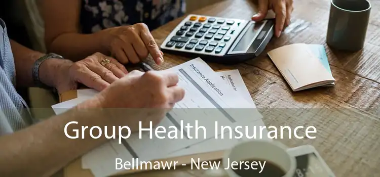 Group Health Insurance Bellmawr - New Jersey