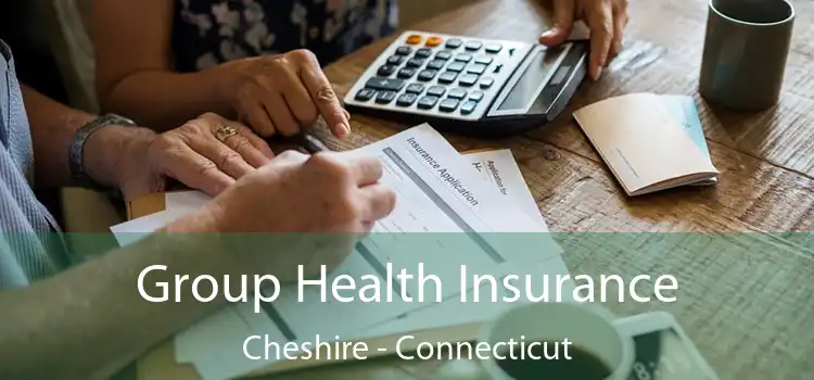 Group Health Insurance Cheshire - Connecticut