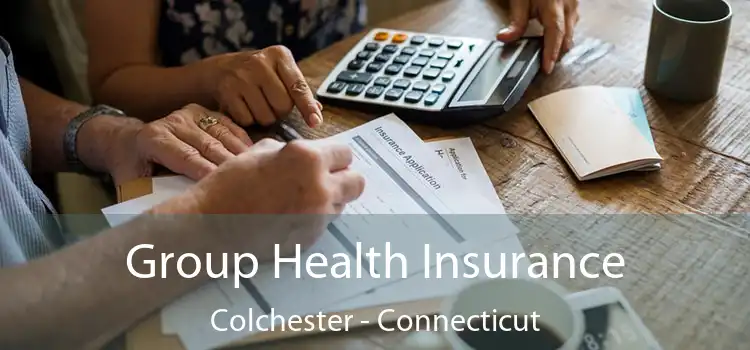 Group Health Insurance Colchester - Connecticut