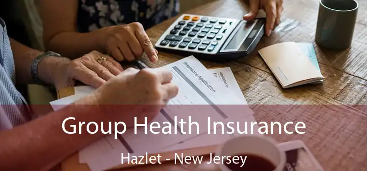 Group Health Insurance Hazlet - New Jersey