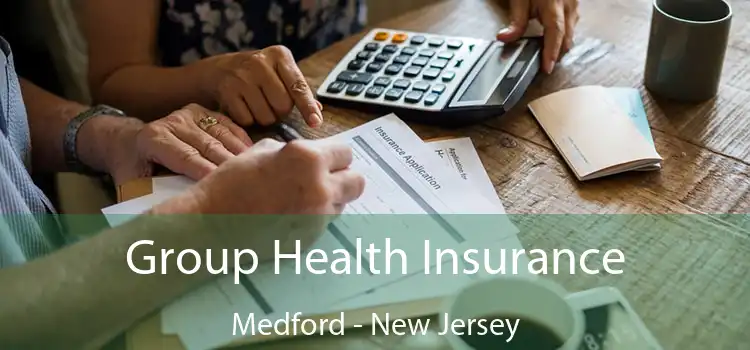 Group Health Insurance Medford - New Jersey