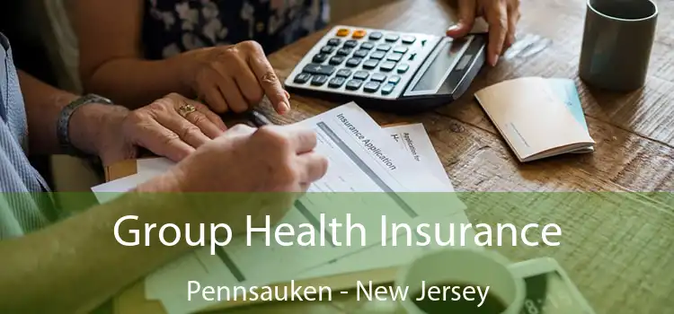 Group Health Insurance Pennsauken - New Jersey