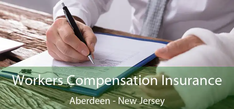 Workers Compensation Insurance Aberdeen - New Jersey