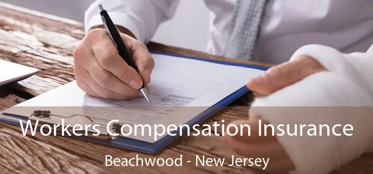 Workers Compensation Insurance Beachwood - New Jersey