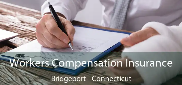 Workers Compensation Insurance Bridgeport - Connecticut