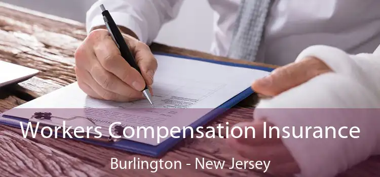 Workers Compensation Insurance Burlington - New Jersey