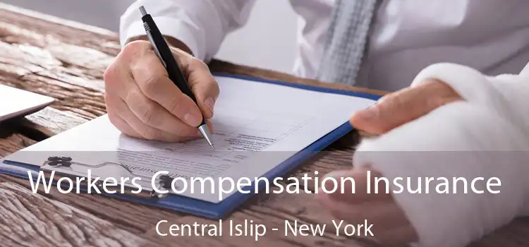 Workers Compensation Insurance Central Islip - New York