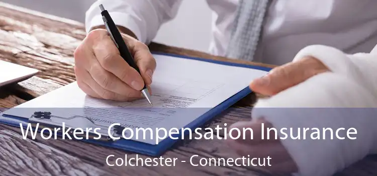 Workers Compensation Insurance Colchester - Connecticut