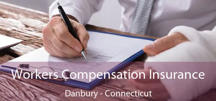 Workers Compensation Insurance Danbury - Connecticut