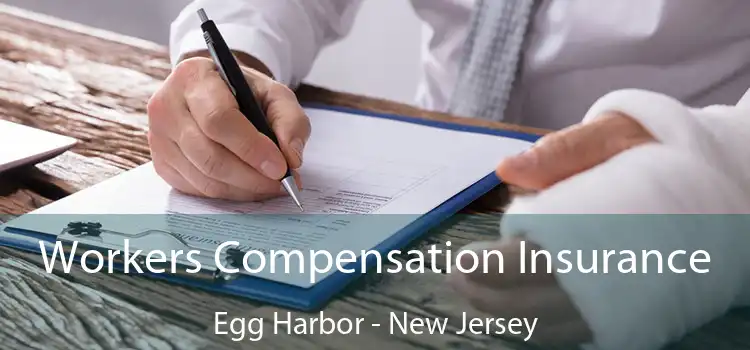 Workers Compensation Insurance Egg Harbor - New Jersey