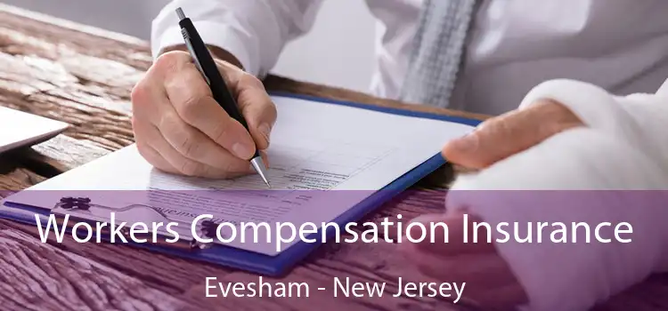 Workers Compensation Insurance Evesham - New Jersey