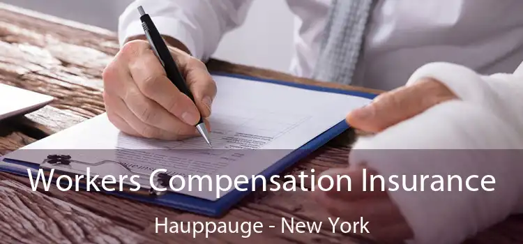 Workers Compensation Insurance Hauppauge - New York