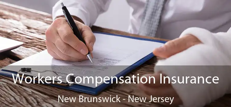 Workers Compensation Insurance New Brunswick - New Jersey