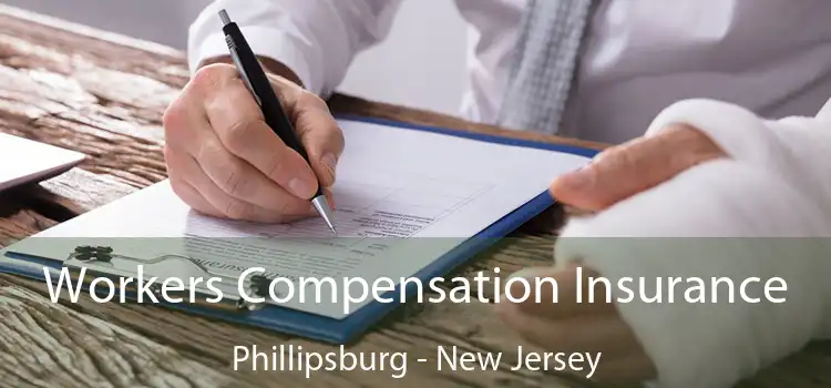 Workers Compensation Insurance Phillipsburg - New Jersey