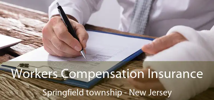 Workers Compensation Insurance Springfield township - New Jersey