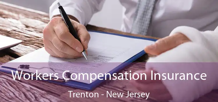 Workers Compensation Insurance Trenton - New Jersey