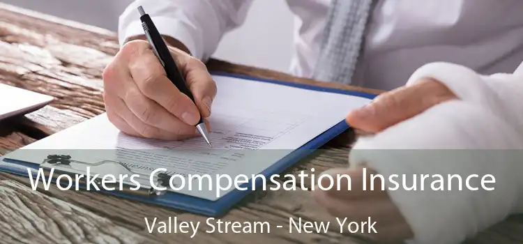 Workers Compensation Insurance Valley Stream - New York